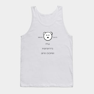 Bear Says: My parents are dope! Tank Top